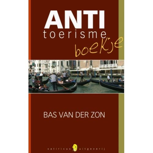 Het Antitoerismeboekje - Bas van der Zon