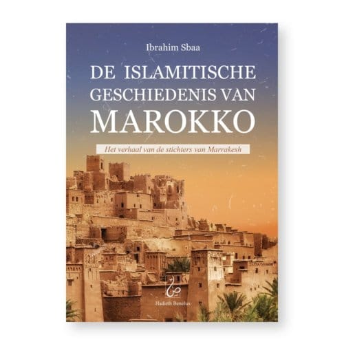 De Islamitische Geschiedenis Van Marokko - Ibrahim Sbaa