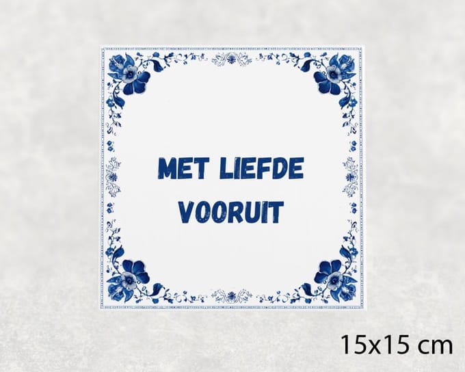 Spreuk tegel 15x15 cm Met liefde vooruit