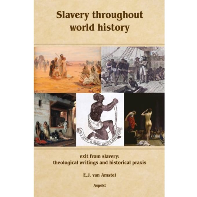 Slavery Throughout World History - E.J van Amstel