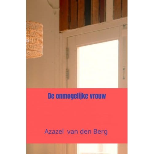 De Onmogelijke Vrouw - Azazel Van den Berg