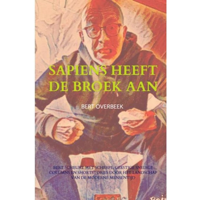 Sapiens Heeft De Broek Aan - Bert Overbeek