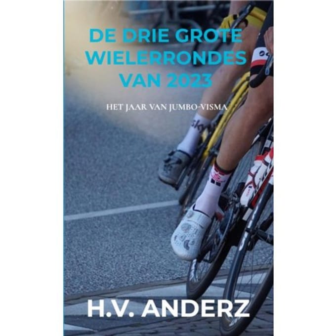 De Drie Grote Wielerrondes Van 2023 - H.V. Anderz