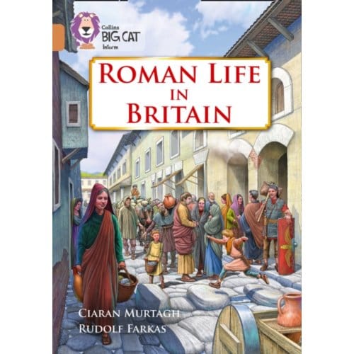 Roman Life In Britain - Collins Big Cat - Ciaran Murtagh