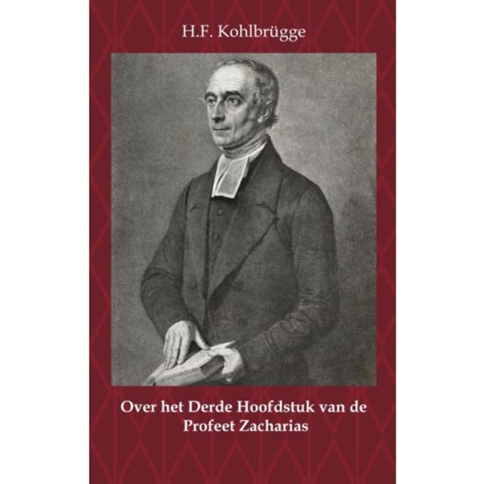 Over Het Derde Hoofdstuk Van De Profeet Zacharias - H.F. Kohlbrügge