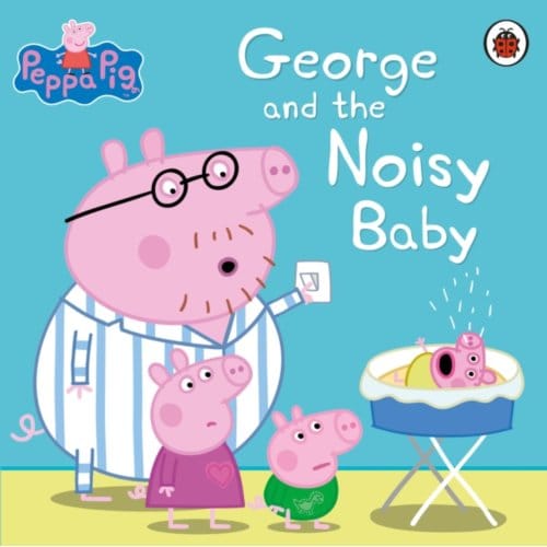 Peppa Pig: George And The Noisy Baby - Peppa Pig - Peppa Pig