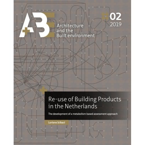 Re-Use Of Building Products In The Netherlands - A+Be Architecture And The Built Environment - Loriane Icibaci
