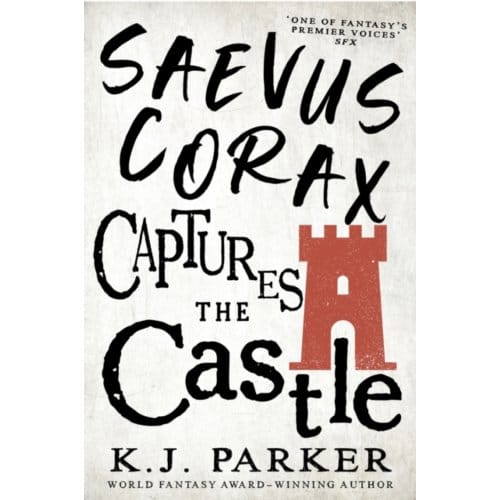 Saevus Corax Captures The Castle - K. J. Parker