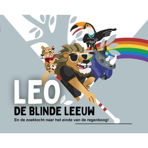 Leo, De Blinde Leeuw En De Zoektocht Naar Het Einde Van De Regenboog! - Leo De Blinde Leeuw - Timo Roozendaal