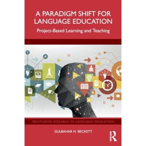 A Paradigm Shift For Language Education - Routledge Research In Language Education - Gulbahar H. (University of Cinci