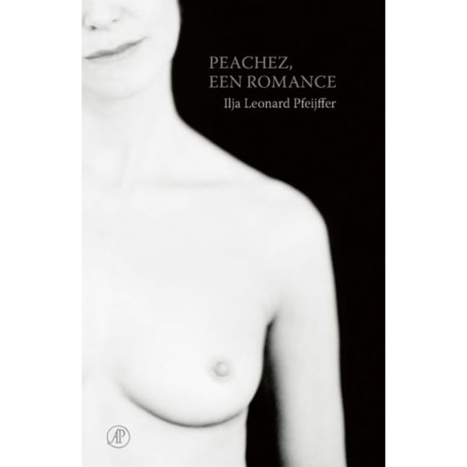 Peachez, Een Romance - Ilja Leonard Pfeijffer