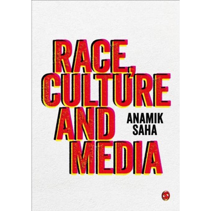 Race, Culture And Media - Saha, Anamik
