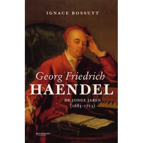 George Friedrich Haendel. De Jonge Jaren (1685-1713) - Ignace Bossuyt