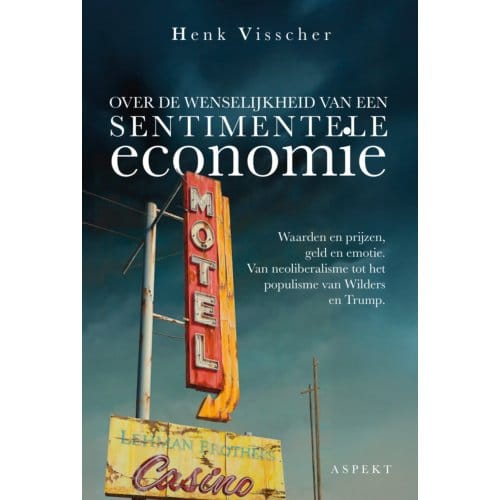 Over De Wenselijkheid Van Een Sentimentele Economie - Henk Visscher