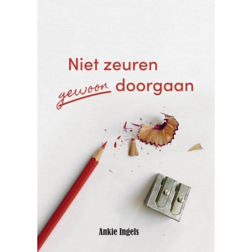 Niet Zeuren Gewoon Doorgaan - Ankie Ingels