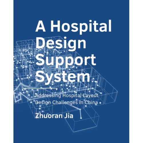 A Hospital Design Support System - A+Be Architecture And The Built Environment - Zhuoran Jia