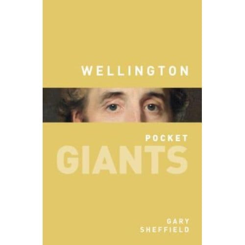 Duke Of Wellington: Pocket Giants - Professor Gary Sheffield