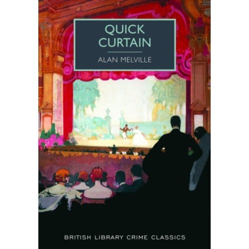 Quick Curtain - British Library Crime Classics - Alan Melville