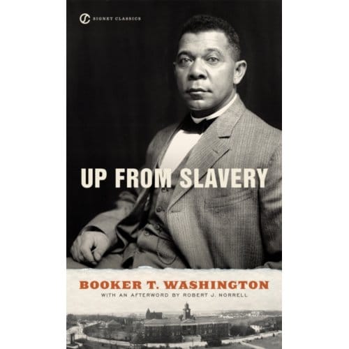 Up From Slavery - Booker T. Washington