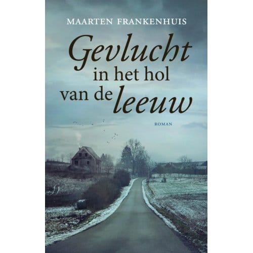 Gevlucht In Het Hol Van De Leeuw - Maarten Frankenhuis