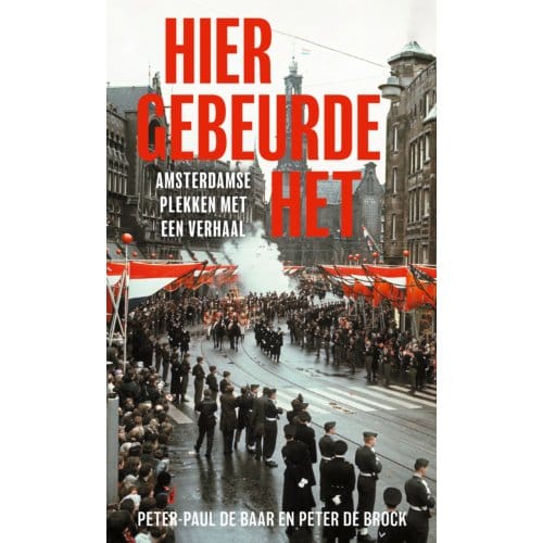 Hier Gebeurde Het - Peter-Paul de Baar