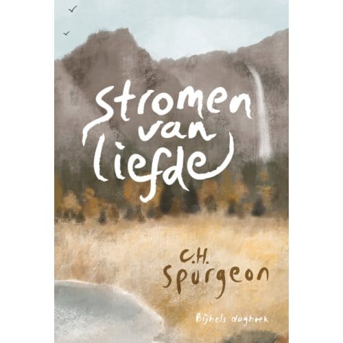 Stromen Van Liefde - C.H. Spurgeon