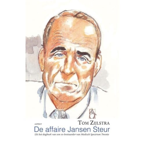 De Affaire Jansen Steur - Tom Zijlstra
