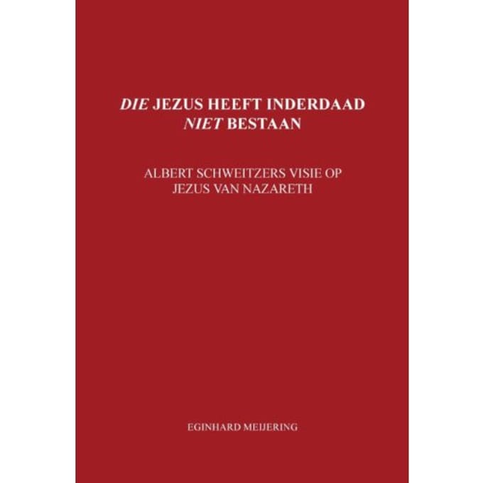 Die Jezus Heeft Inderdaad Niet Bestaan - E.P. Meijering