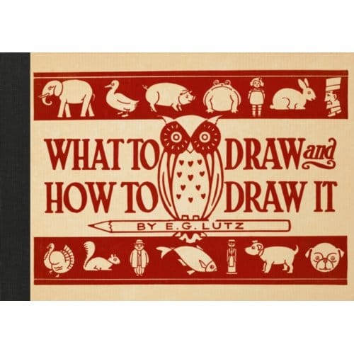 What To Draw And How To Draw It - E G Lutz
