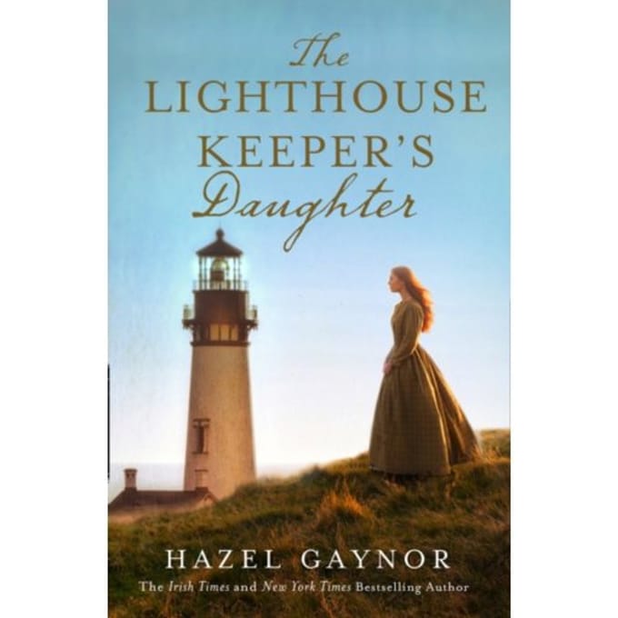 The Lighthouse Keeper’s Daughter - Hazel Gaynor
