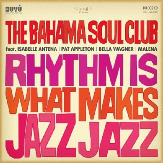 Rhythm Is What Makes Jazz Jazz - Bahama Soul Club