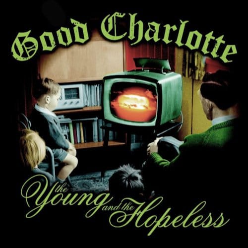 The Young And The Hopeless - Good Charlotte