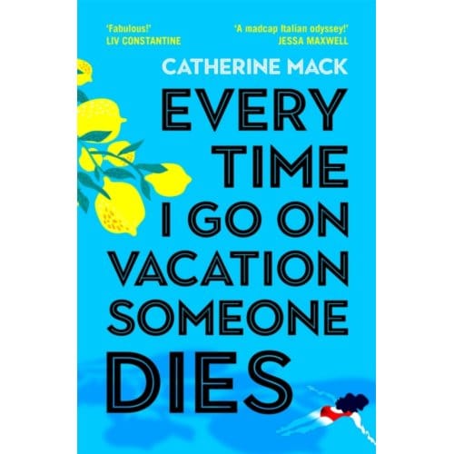 Every Time I Go On Vacation, Someone Dies - Vacation Mysteries Series - Catherine Mack