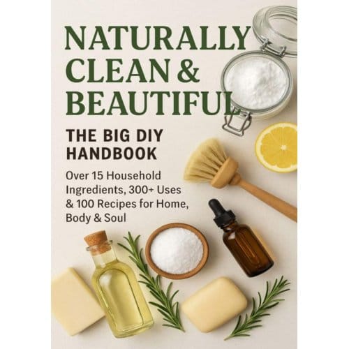 Naturally Clean & Beautiful : The Big Diy Handbook - Over 15 Household Ingredients, - S. Wilder