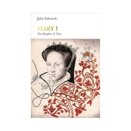 Mary I (Penguin Monarchs) - John Edwards