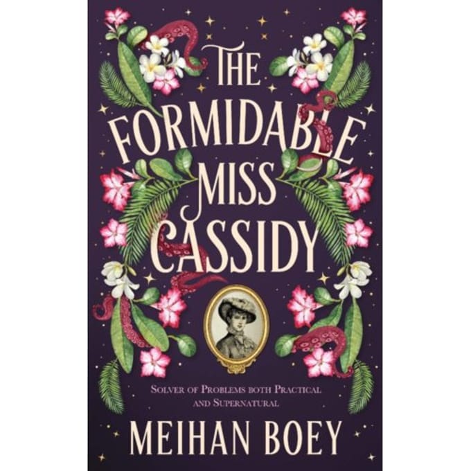 The Formidable Miss Cassidy - The Miss Cassidy Series - Meihan Boey
