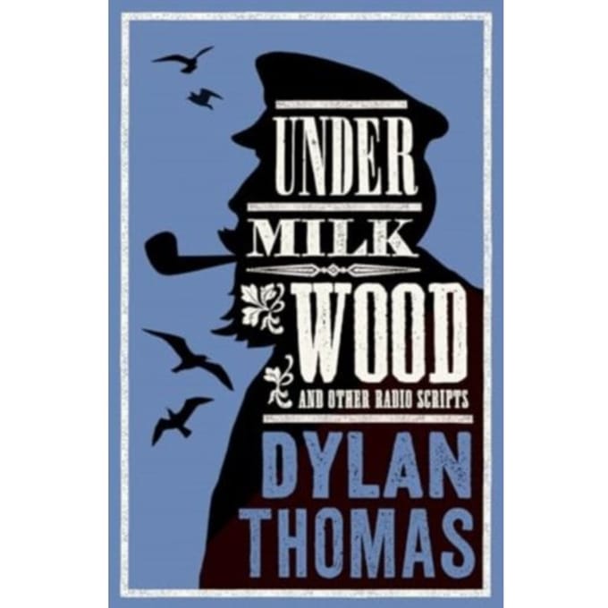 Under Milk Wood And Other Radio Scripts - Dylan Thomas