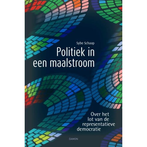 Politiek In Een Maalstroom - Sybe Schaap