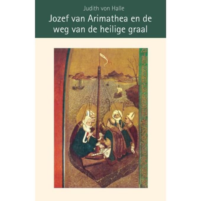 Jozef Van Arimathea En De Weg Van De Heilige Graal - Judith von Halle