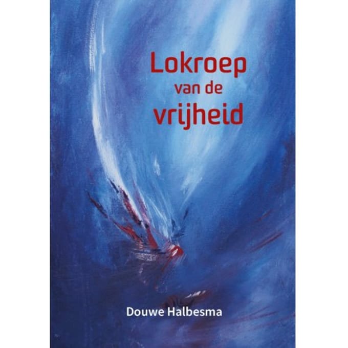 Lokroep Van De Vrijheid - Douwe Halbesma