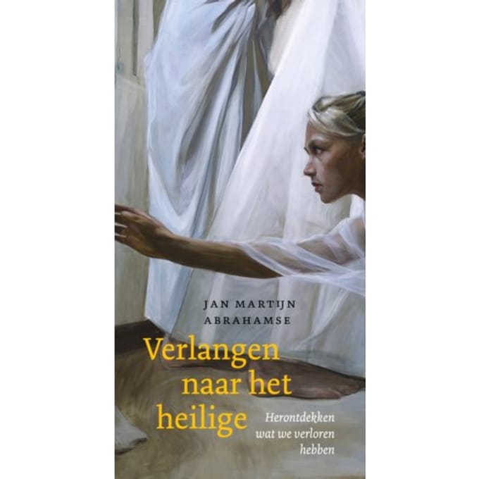 Verlangen Naar Het Heilige - Jan Martijn Abrahamse