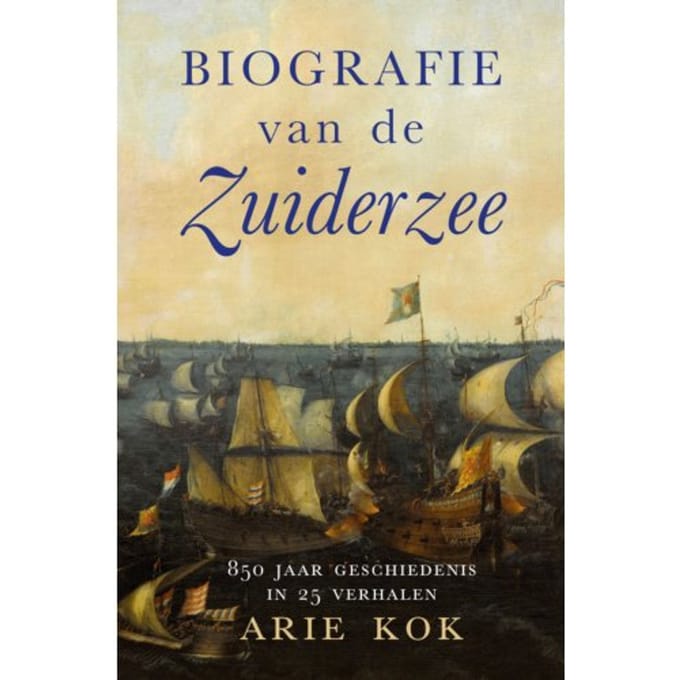 Biografie Van De Zuiderzee - Arie Kok