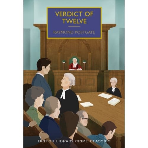 Verdict Of Twelve - British Library Crime Classics - Raymond Postgate