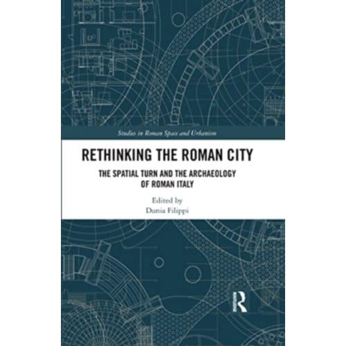 Rethinking The Roman City - Studies In Roman Space And Urbanism