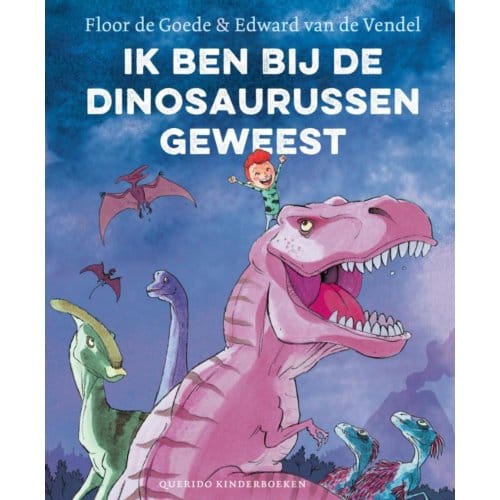 Ik Ben Bij De Dinosaurussen Geweest - Floor de Goede