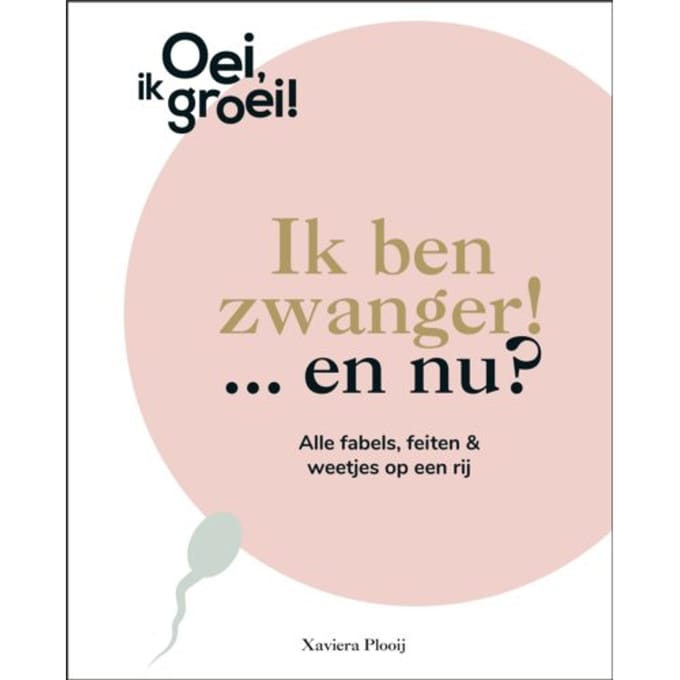 Ik Ben Zwanger! En Nu? - Oei, Ik Groei! - Xaviera Plooij