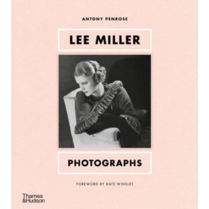 Lee Miller: Photographs - Antony Penrose