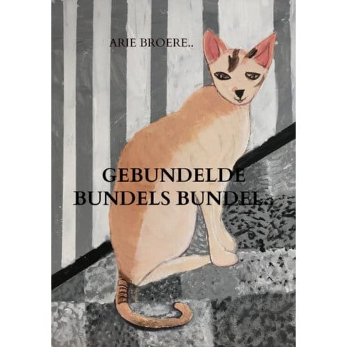 Gebundelde Bundels Bundel.. - Arie Broere
