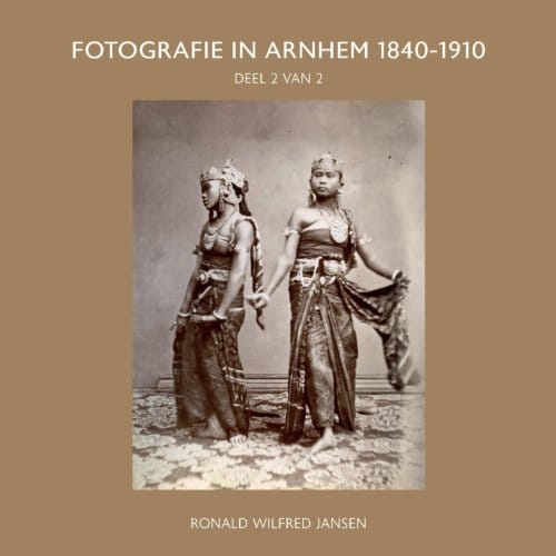 Fotografie In Arnhem 1840-1910 - Ronald Wilfred Jansen