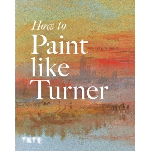 How To Paint Like Turner - Nicola Moorby
